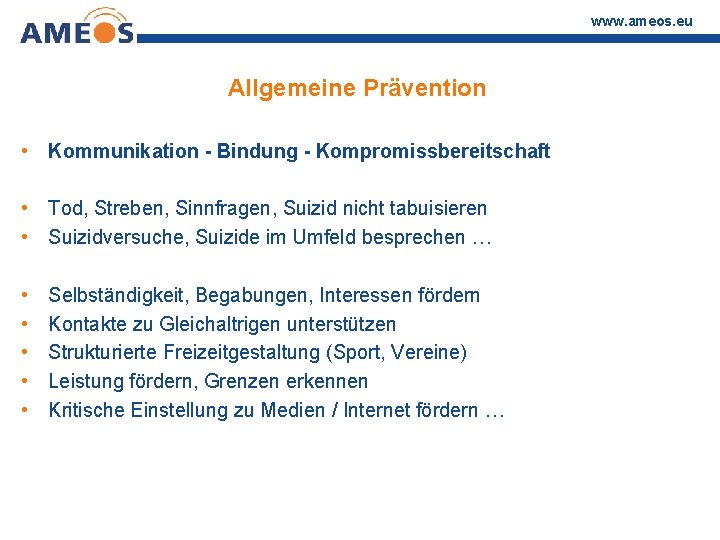 www. ameos. eu Allgemeine Prävention • Kommunikation - Bindung - Kompromissbereitschaft • Tod, Streben,