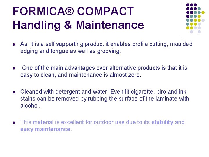 FORMICA® COMPACT Handling & Maintenance l As it is a self supporting product it