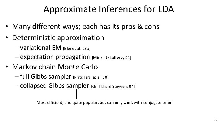 Approximate Inferences for LDA • Many different ways; each has its pros & cons