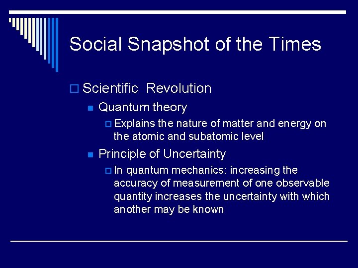 Social Snapshot of the Times o Scientific Revolution n Quantum theory p Explains the