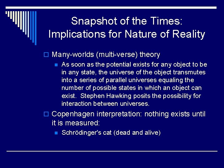 Snapshot of the Times: Implications for Nature of Reality o Many-worlds (multi-verse) theory n