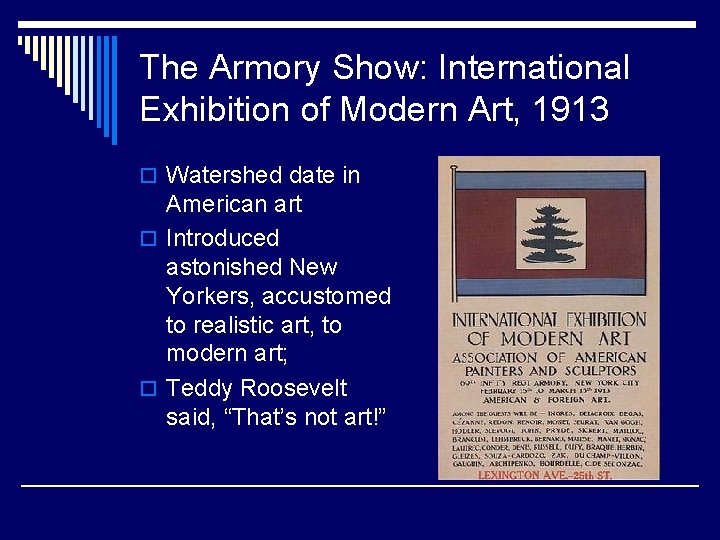 The Armory Show: International Exhibition of Modern Art, 1913 o Watershed date in American