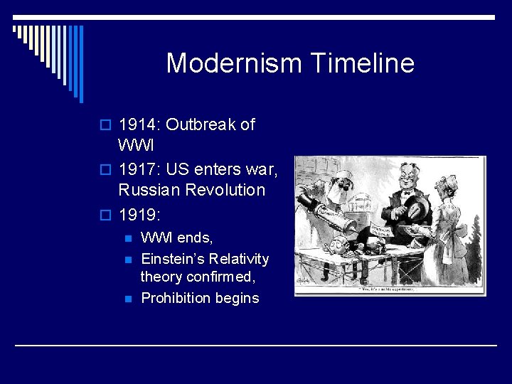 Modernism Timeline o 1914: Outbreak of WWI o 1917: US enters war, Russian Revolution