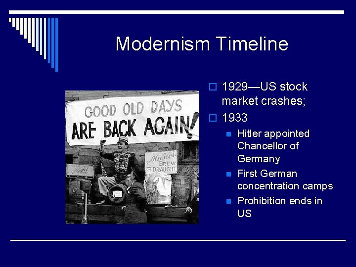 Modernism Timeline o 1929—US stock market crashes; o 1933 n n n Hitler appointed