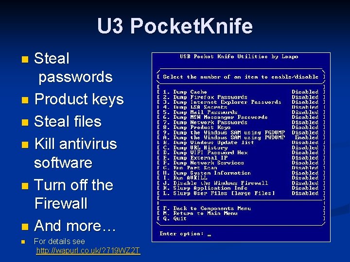 U 3 Pocket. Knife Steal passwords n Product keys n Steal files n Kill