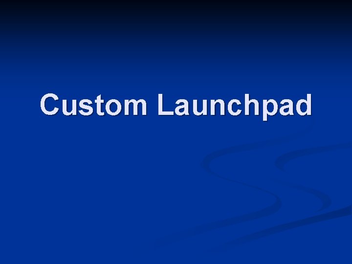 Custom Launchpad 