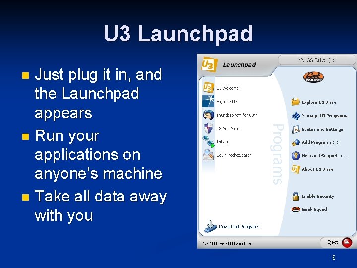 U 3 Launchpad Just plug it in, and the Launchpad appears n Run your