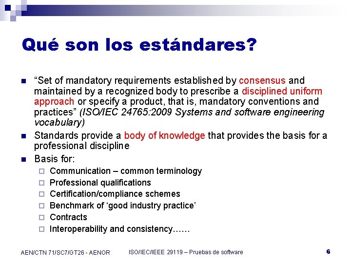 Qué son los estándares? n n n “Set of mandatory requirements established by consensus