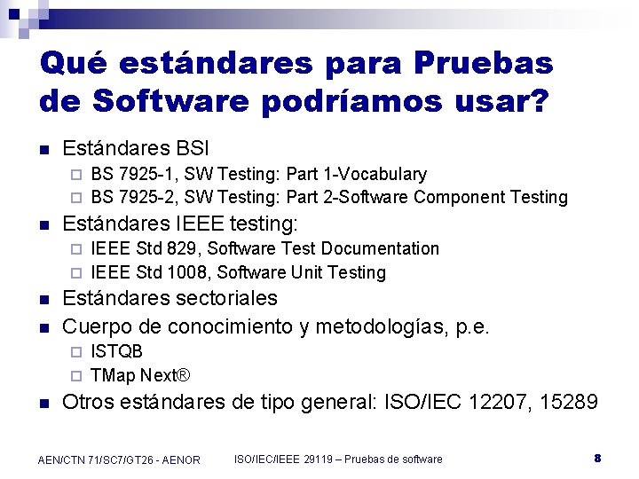 Qué estándares para Pruebas de Software podríamos usar? n Estándares BSI BS 7925 -1,