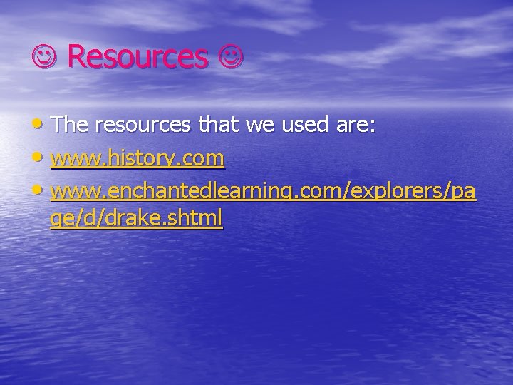  Resources • The resources that we used are: • www. history. com •