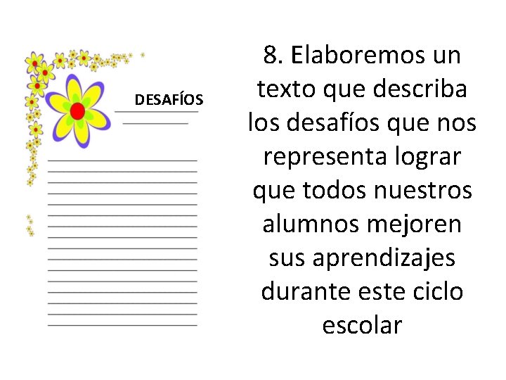 DESAFÍOS 8. Elaboremos un texto que describa los desafíos que nos representa lograr que