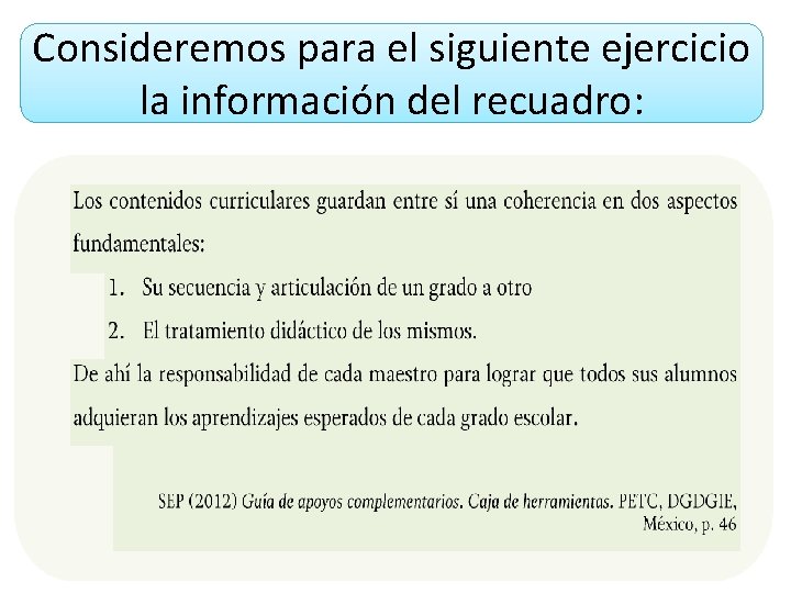 Consideremos para el siguiente ejercicio la información del recuadro: 