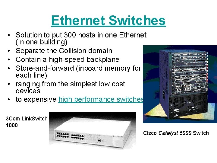 Ethernet Switches • Solution to put 300 hosts in one Ethernet (in one building)