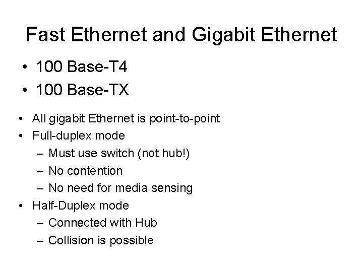 Fast Ethernet and Gigabit Ethernet • 100 Base-T 4 • 100 Base-TX • All