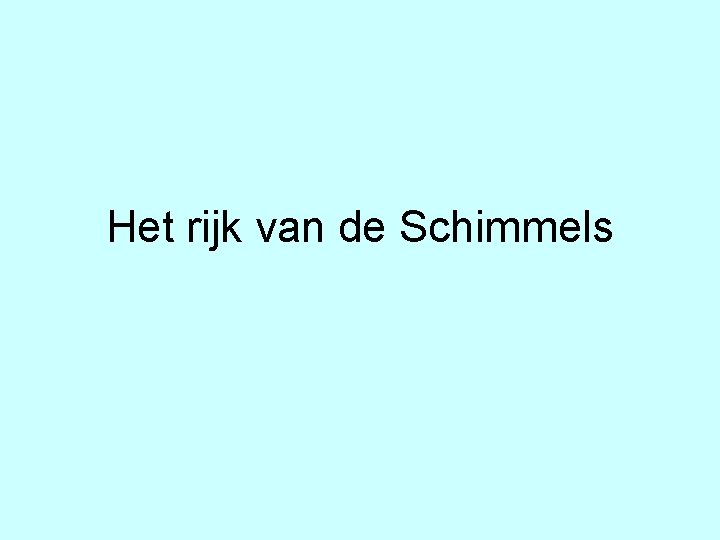 Het rijk van de Schimmels 