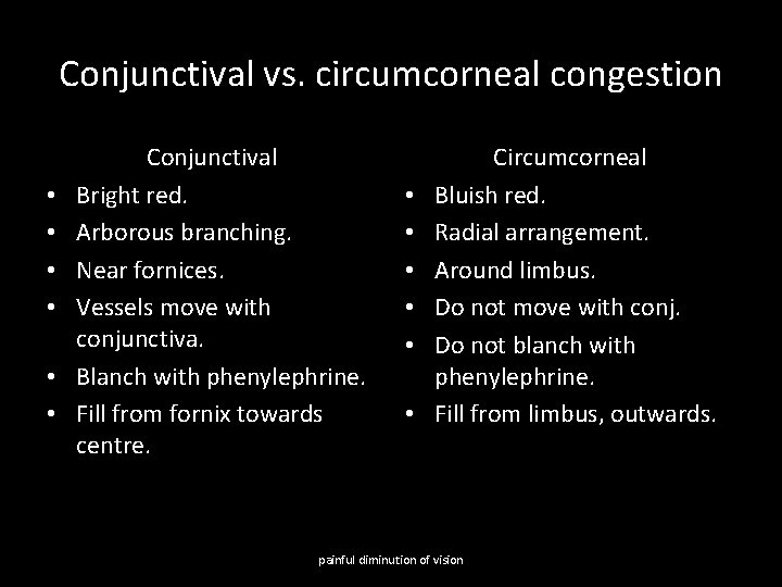 Conjunctival vs. circumcorneal congestion • • • Conjunctival Bright red. Arborous branching. Near fornices.