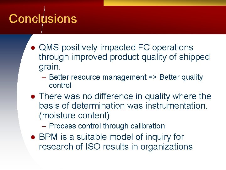 Conclusions l QMS positively impacted FC operations through improved product quality of shipped grain.