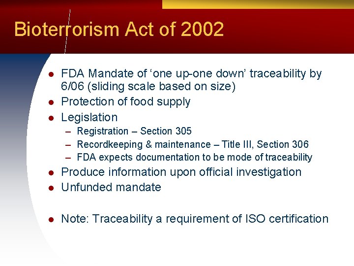 Bioterrorism Act of 2002 l l l FDA Mandate of ‘one up-one down’ traceability