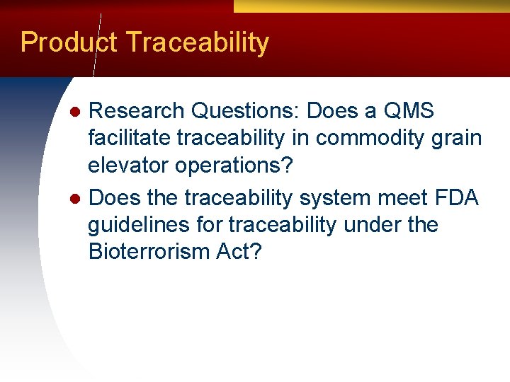 Product Traceability Research Questions: Does a QMS facilitate traceability in commodity grain elevator operations?