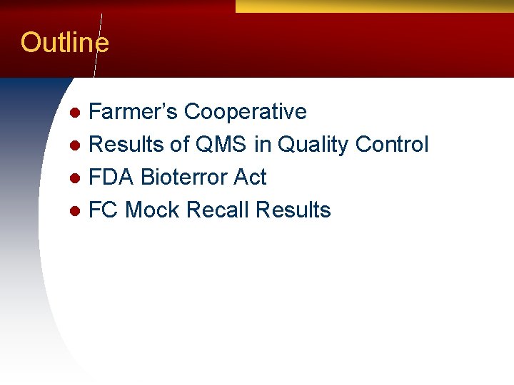 Outline Farmer’s Cooperative l Results of QMS in Quality Control l FDA Bioterror Act