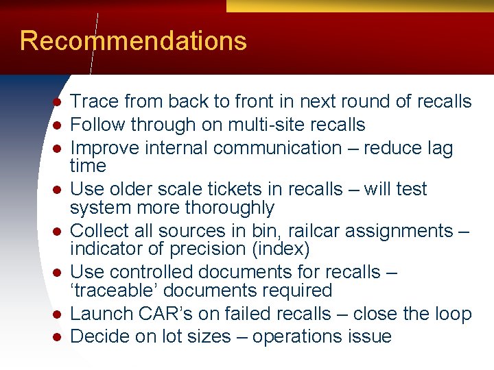 Recommendations l l l l Trace from back to front in next round of