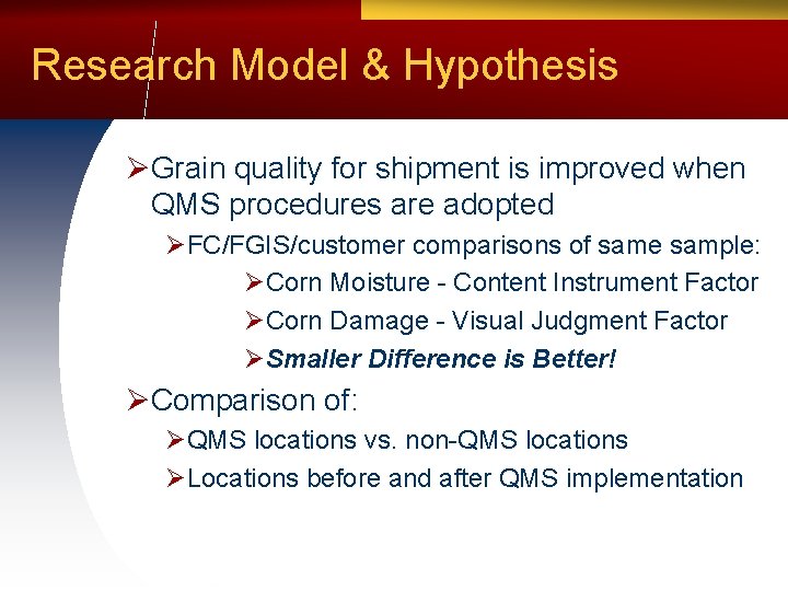 Research Model & Hypothesis ØGrain quality for shipment is improved when QMS procedures are