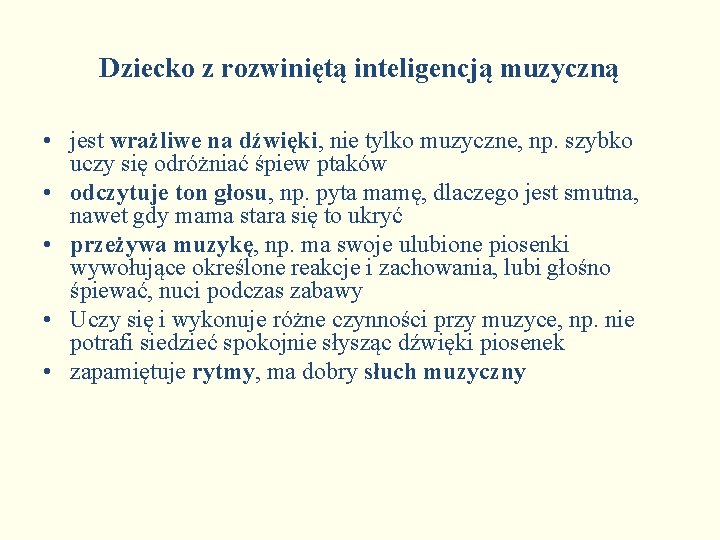 Dziecko z rozwiniętą inteligencją muzyczną • jest wrażliwe na dźwięki, nie tylko muzyczne, np.