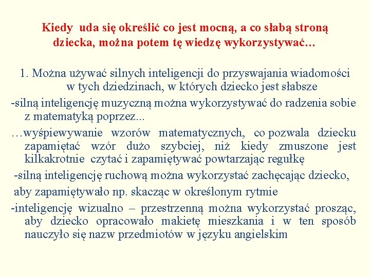 Kiedy uda się określić co jest mocną, a co słabą stroną dziecka, można potem