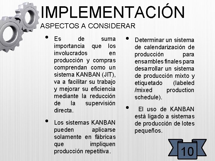 IMPLEMENTACIÓN ASPECTOS A CONSIDERAR • • Es de suma importancia que los involucrados en