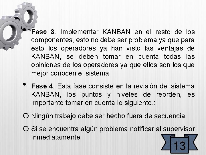  • • Fase 3. Implementar KANBAN en el resto de los componentes, esto