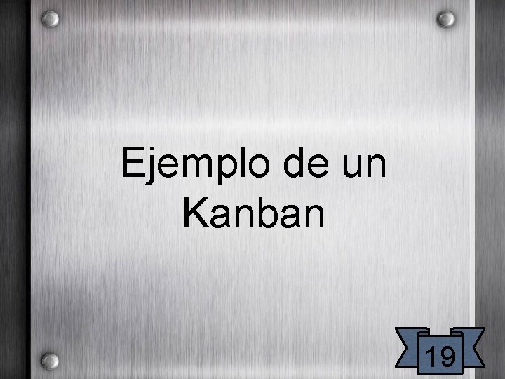 Ejemplo de un Kanban 19 