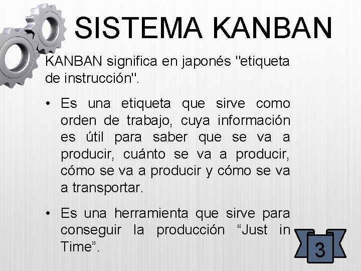 SISTEMA KANBAN significa en japonés "etiqueta de instrucción". • Es una etiqueta que sirve