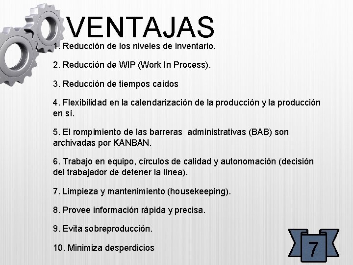 VENTAJAS 1. Reducción de los niveles de inventario. 2. Reducción de WIP (Work In