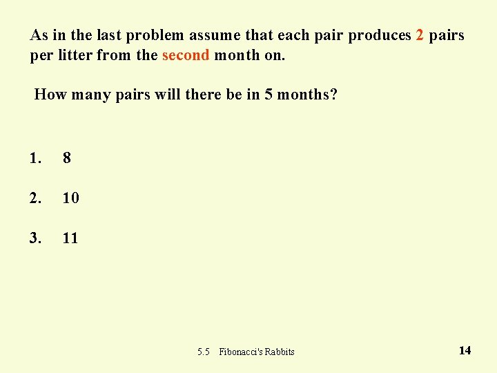 As in the last problem assume that each pair produces 2 pairs per litter