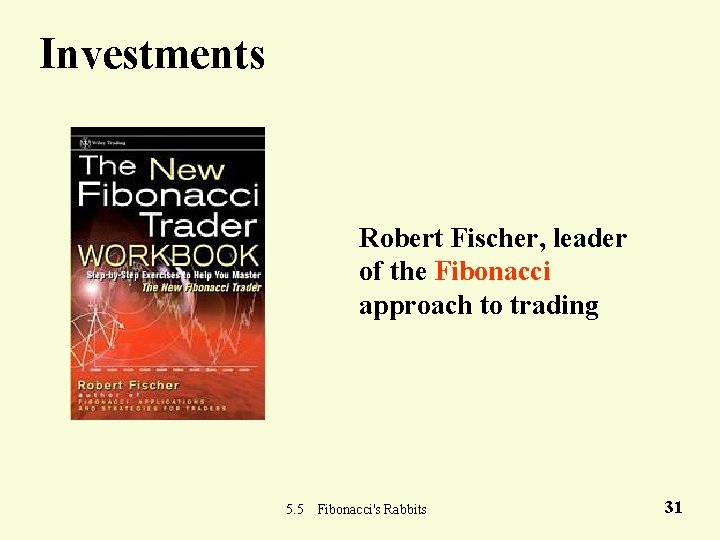 Investments Robert Fischer, leader of the Fibonacci approach to trading 5. 5 Fibonacci's Rabbits