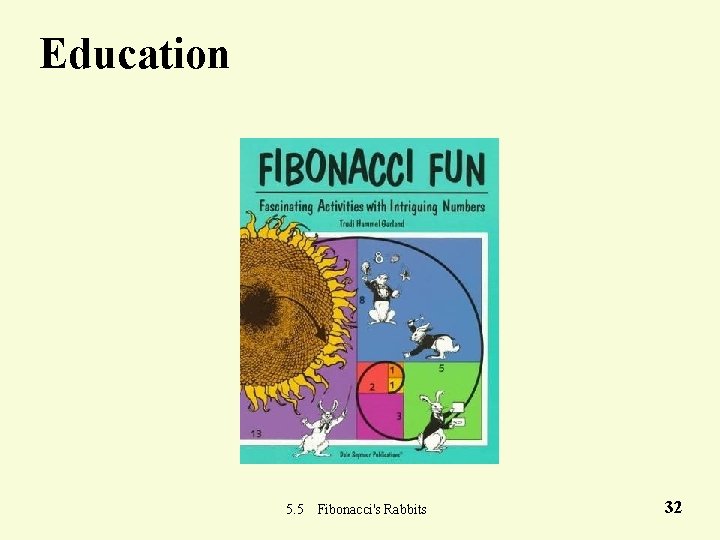 Education 5. 5 Fibonacci's Rabbits 32 