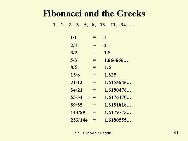 Fibonacci and the Greeks 1, 1, 2, 3, 5, 8, 13, 21, 34, …