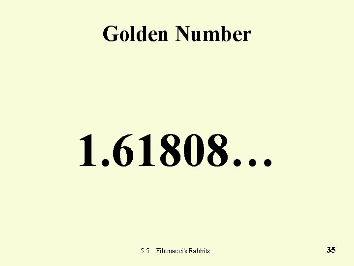 Golden Number 1. 61808… 5. 5 Fibonacci's Rabbits 35 