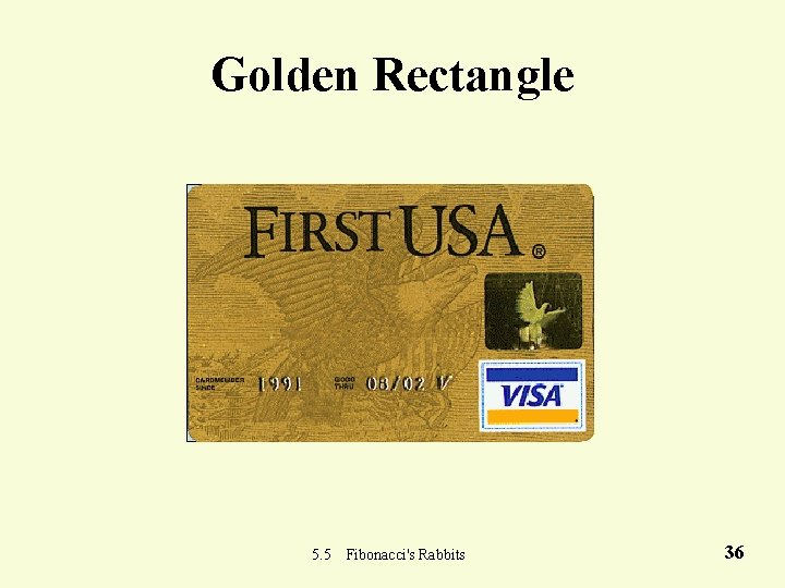 Golden Rectangle 1. 618 1 5. 5 Fibonacci's Rabbits 36 