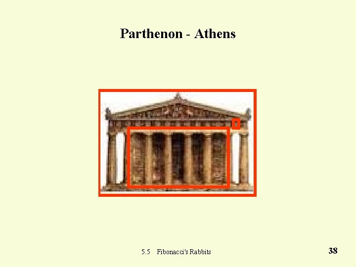 Parthenon - Athens 5. 5 Fibonacci's Rabbits 38 