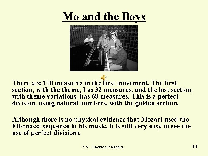 Mo and the Boys There are 100 measures in the first movement. The first