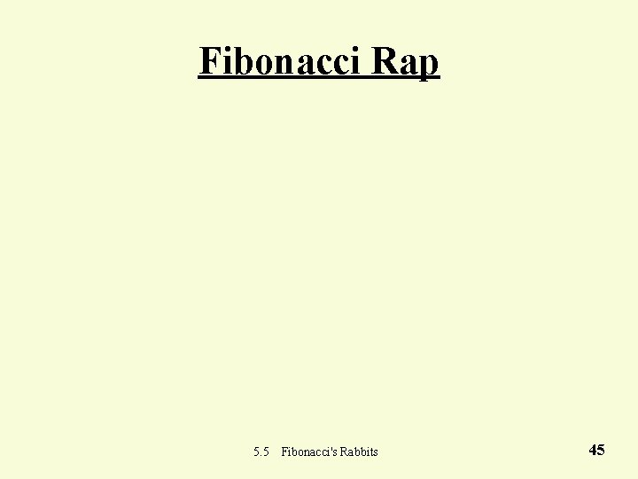 Fibonacci Rap 5. 5 Fibonacci's Rabbits 45 