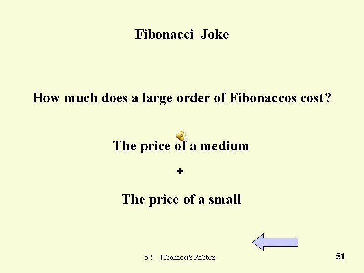 Fibonacci Joke How much does a large order of Fibonaccos cost? . The price