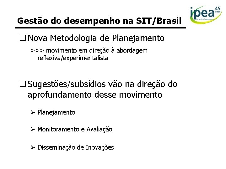 Gestão do desempenho na SIT/Brasil q Nova Metodologia de Planejamento >>> movimento em direção