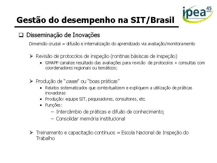 Gestão do desempenho na SIT/Brasil q Disseminação de Inovações Dimensão crucial = difusão e
