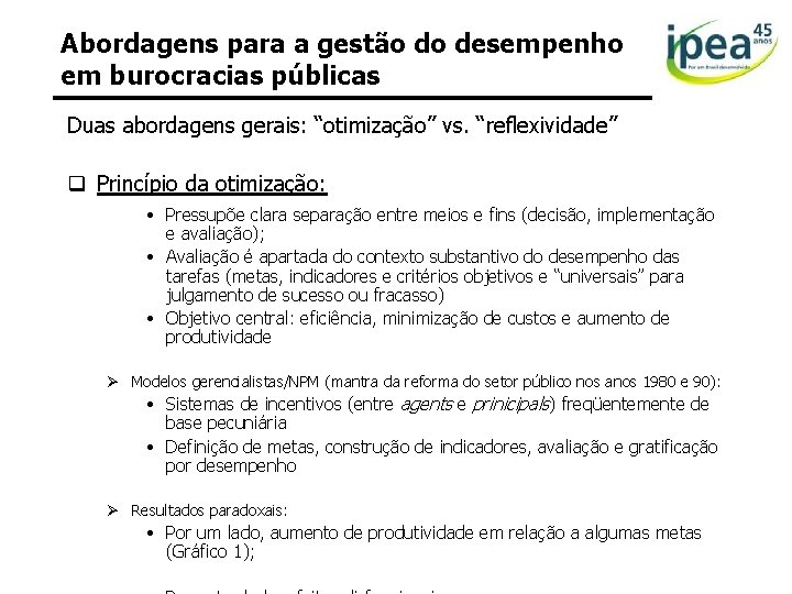 Abordagens para a gestão do desempenho em burocracias públicas Duas abordagens gerais: “otimização” vs.