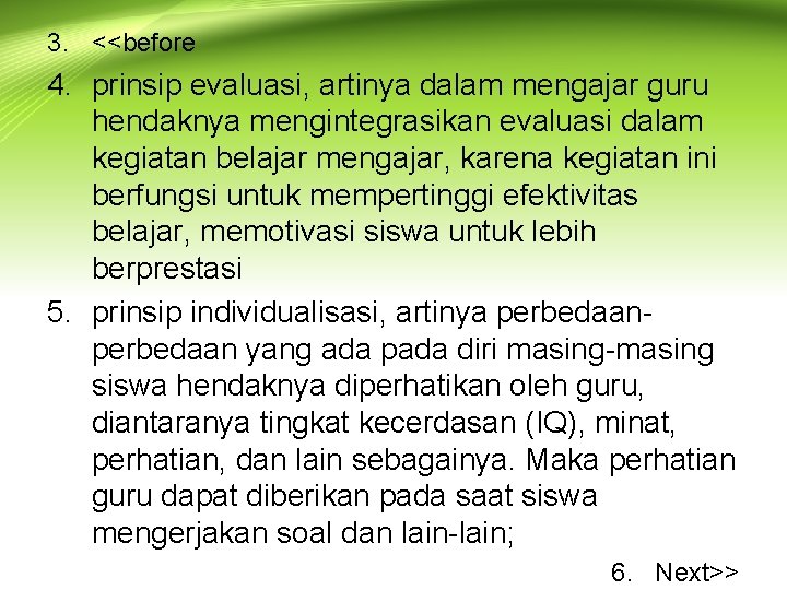 3. <<before 4. prinsip evaluasi, artinya dalam mengajar guru hendaknya mengintegrasikan evaluasi dalam kegiatan