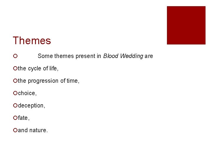 Themes ¡ Some themes present in Blood Wedding are ¡the cycle of life, ¡the