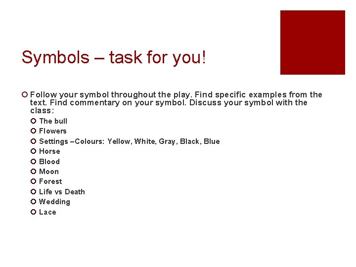 Symbols – task for you! ¡ Follow your symbol throughout the play. Find specific