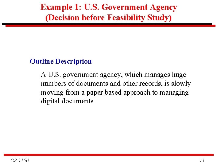 Example 1: U. S. Government Agency (Decision before Feasibility Study) Outline Description A U.
